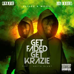 Get Faded Get Krazie (feat. Krazie & Anita Blunt) - Single by Lil Faded album reviews, ratings, credits