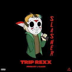 Slasher - Single by Trip Rexx album reviews, ratings, credits