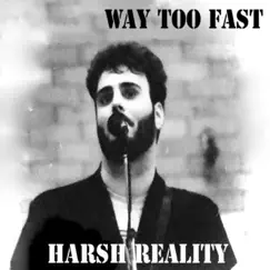 Way Too Fast (Live at the Bitter End) [feat. Tom Bianchi, Kevin Chisholm, Andre Lorenz & David Robinson] - Single by Harsh Reality & Rick Purdy album reviews, ratings, credits