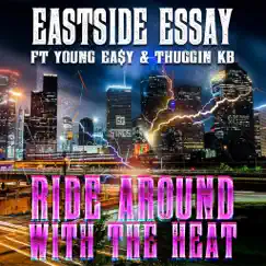 Ride Around With the Heat (feat. Young Ea$y & Thuggin Kb) - Single by Eastside Essay album reviews, ratings, credits