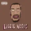 Eugene Woodz (Deluxe) album lyrics, reviews, download