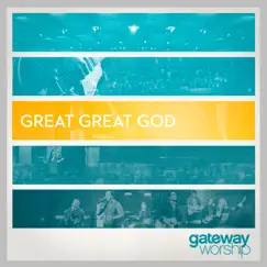 Great Great God by Gateway Worship album reviews, ratings, credits