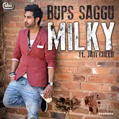 Milky (feat. Jati Cheed) [Remixes] - Single by Bups Saggu album reviews, ratings, credits