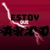 ESTOY QUE ARDO - Single album lyrics, reviews, download