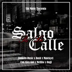 Salgo Pa la Calle (feat. Alex Got, Mellito & Ougi) - Single by Joukerr Music, Maickyel & Dash album reviews, ratings, credits