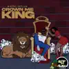 Crown Me King - EP album lyrics, reviews, download