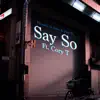 Say So (feat. Cory T) - Single album lyrics, reviews, download