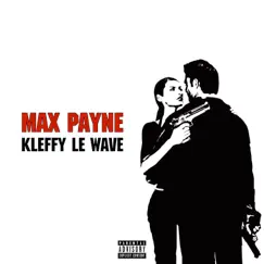 Max Payne - Single by Kleffy Le Wave album reviews, ratings, credits