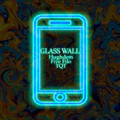 Glass Wall (feat. Five Filo & TQT) - Single by Hughdem album reviews, ratings, credits