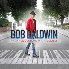 Bob Baldwin Presents Abbey Road and The Beatles by Bob Baldwin album reviews, ratings, credits