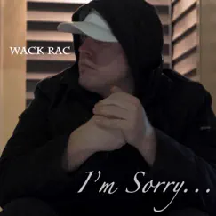 I'm Sorry - Single by Wack Rac album reviews, ratings, credits