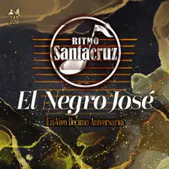 El Negro José (En Vivo Décimo Aniversario) - Single by Ritmo Santa Cruz album reviews, ratings, credits