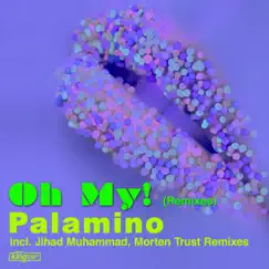 Oh My! (Remixes) - Single by Palamino album reviews, ratings, credits