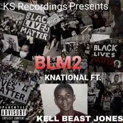 BLM2 (feat. Kell Beast Jones) - Single by Knational album reviews, ratings, credits