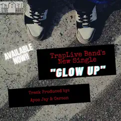 Glow Up (feat. Boone, Po Beezy, Miss Dew & Lisa Lanette) - Single by TrapLive Band album reviews, ratings, credits