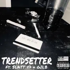 Trendsetter (feat. $latt 47 & Gilb) - Single by STU album reviews, ratings, credits