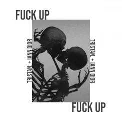 F**k Up - Single by Tristan & iann dior album reviews, ratings, credits