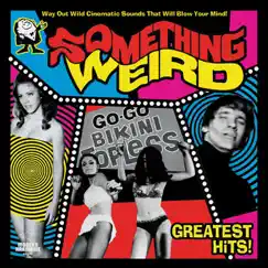 Something Weird (Greatest Hits!) by Various Artists album reviews, ratings, credits