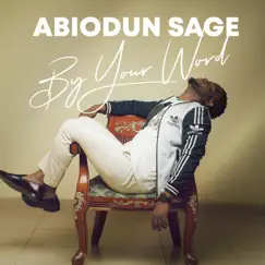 By Your Word - Single by Abiodun Sage album reviews, ratings, credits