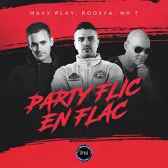 Party Flic En Flac - Single by Maxx Play, Roosya & Mr. T album reviews, ratings, credits