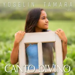 Canto Divino - Single by Yoselin Tamara album reviews, ratings, credits