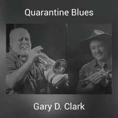 Quarantine Blues (feat. Charles a. Hunt & Adam Woods) - Single by Gary D. Clark album reviews, ratings, credits