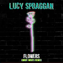 Flowers (Night Moves Remix) - Single by Lucy Spraggan album reviews, ratings, credits