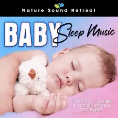 Baby Sleep Music: Soothing Lullabies & Nature Sounds for Babies by Nature Sound Retreat album reviews, ratings, credits