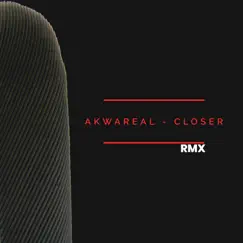Closer (Rmx) - Single by Akwareal album reviews, ratings, credits