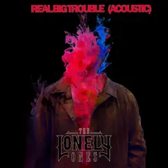 Real Big Trouble (Acoustic) Song Lyrics