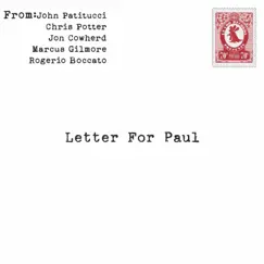 Letter for Paul (feat. Chris Potter, Jon Cowherd, Marcus Gilmore & Rogerio Boccato) - Single by John Patitucci album reviews, ratings, credits