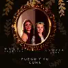 Fuego y Tu Luna - Single album lyrics, reviews, download