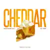 Cheddar (feat. Lil Tony) - Single album lyrics, reviews, download