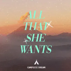 All That She Wants - Single by Campsite Dream album reviews, ratings, credits