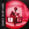 Dance In My Vans - Single album lyrics, reviews, download