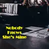 Nobody Knows She's Mine - Single album lyrics, reviews, download