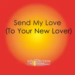 Send My Love (To Your New Lover) - Single by Saxtribution album reviews, ratings, credits