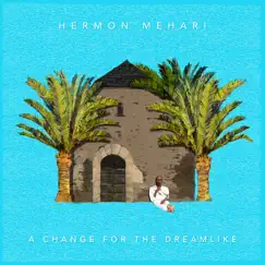 A Change for the Dreamlike by Hermon Mehari album reviews, ratings, credits