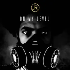 On My Level - Single by Jay R Dreamchaser album reviews, ratings, credits