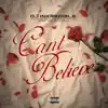 Can’t Believe - Single (feat. Fresh the Prince, Cristol, Lil Kee & Mr. Pringles) - Single album lyrics, reviews, download