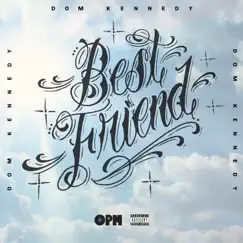 Best Friend - Single by DOM KENNEDY album reviews, ratings, credits