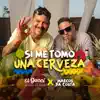 Si Me Tomo una Cerveza - Single album lyrics, reviews, download