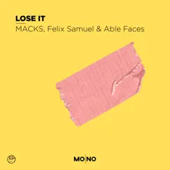 Lose It - Single by MACKS, Felix Samuel & Able Faces album reviews, ratings, credits