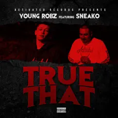 True That (feat. Sneako) - Single by Young Robz album reviews, ratings, credits