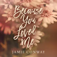 Because You Loved Me - Single by Jamie Conway album reviews, ratings, credits