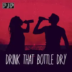 Drink That Bottle Dry - Single by PJP album reviews, ratings, credits