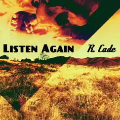 Listen Again - Single by R. Cade album reviews, ratings, credits
