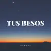 TUS BESOS - Single album lyrics, reviews, download