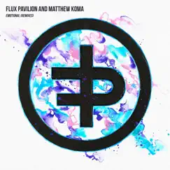 Emotional (Remixes) by Flux Pavilion & Matthew Koma album reviews, ratings, credits