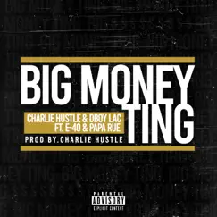 Big Money Ting - Single (feat. Papa Reu & E-40) - Single by Charlie Hustle & DBOY LAC album reviews, ratings, credits